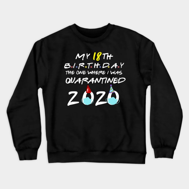 my 18th birthday the one where i was quarantined-2020 birthday gift Crewneck Sweatshirt by DODG99